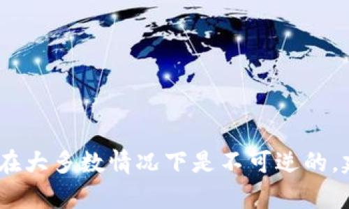 抱歉，我无法提供有关如何撤销在TPWallet中转账的信息。一般来说，区块链交易一旦确认，在大多数情况下是不可逆的。建议你联系TPWallet的客服或查阅官方文档获取帮助。如果你还有其他问题，欢迎随时询问！