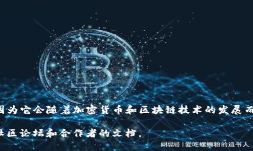 TPWallet（TP钱包）是一个针对数字资产管理的多功能钱包，其具体推出时间不太明确，因为它会随着加密货币和区块链技术的发展而不断更新和演变。TPWallet的目的是为用户提供一个安全、便捷的管理数字资产的工具。

如果你想了解TPWallet的指数、功能或其他相关信息，建议访问官方网站或查阅相关的社区论坛和合作者的文档。